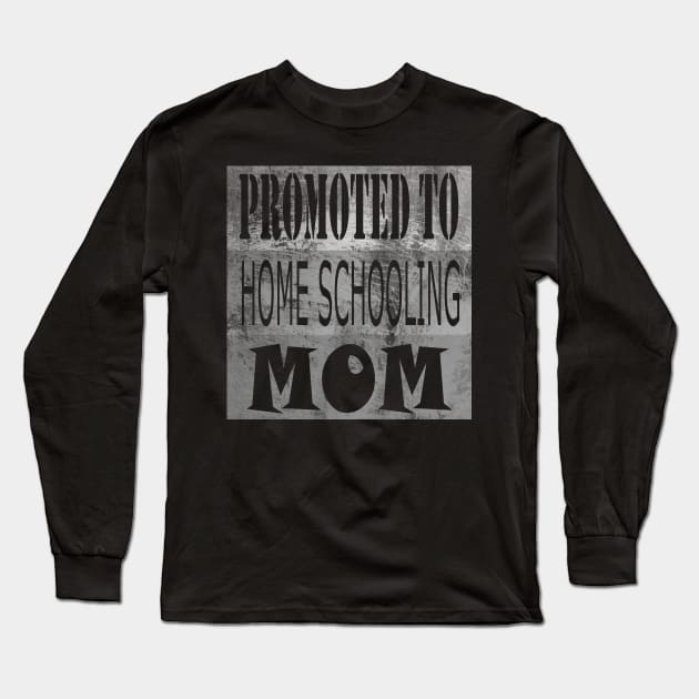 PROMOTED TO HOME SCHOOLING MOM Long Sleeve T-Shirt by hippyhappy